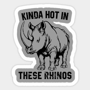 Kinda Hot In These Rhinos Sticker